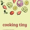 Simpler Ways Vanlife and Roadtrip Marketplace Simpler Ways Cooking Tiny: A vegan cookbook for nomadic souls - Alexandra Tsuneta, Erik Tsuneta, Tina Lugo Paperback