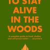 Simpler Ways Vanlife and Roadtrip Marketplace Simpler Ways How to Stay Alive in the Woods: A Complete Guide to Food, Shelter and Self-Preservation Anywhere - Bradford Angier Paperback